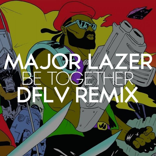 Major Lazer - Be Together (DFLV Remix)