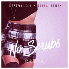 CAPPA - No Scrubs (Beatwalker & Sillva Remix)