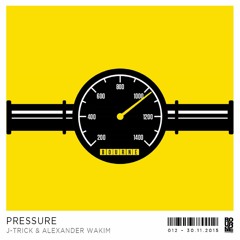 J - Trick & Alexander Wakim - Pressure [OUT NOW]