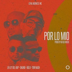LR feat Big O, Dkano, Tori Nash - Por Lo Mio