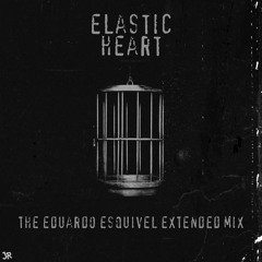 Elastic Heart (The Eduardo Esquivel Extended Mix)