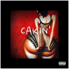 CAKIN' ft. HBK SKIPPER & JB [prod. by SLAPSTAR]