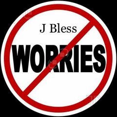 J.Bless - No Worries (prod by Nate J.)