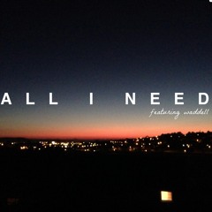 ALL I NEED FT. WADDELL (ORIGINAL MIX)