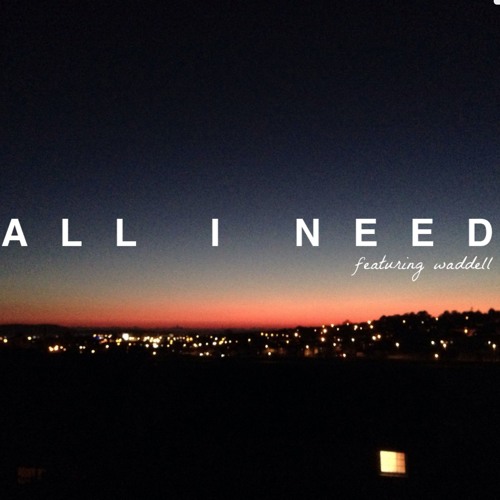 ALL I NEED FT. WADDELL (ORIGINAL MIX)