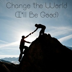 Change The World (I'll Be Good)(2)