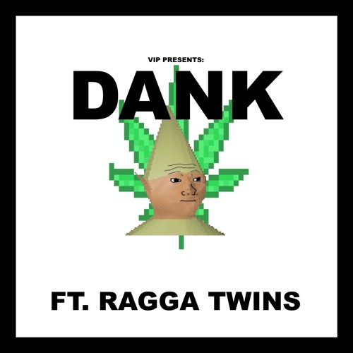 Dank Ft. Ragga Twins