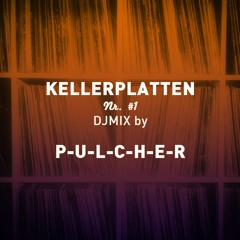 Kellerplatten Pulcher DJ Mix 281115