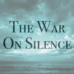 The War on Silence