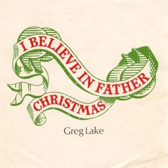 I Believe In Father Christmas (Greg Lake Cover)