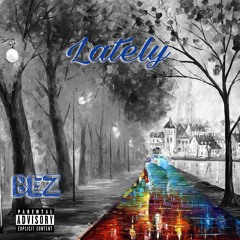 Lately    (music video Available on youtube)