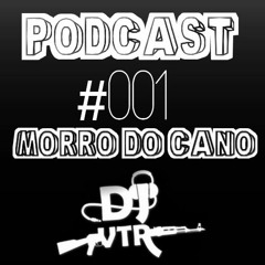 #001 PODCAST DO MORRO DO CANO((RESUMO)) [ DJVTR CHAVES ]
