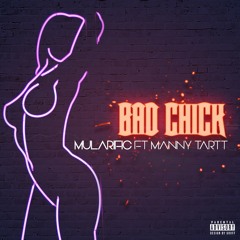 mularific -bad chick ft (Manny Tartt)
