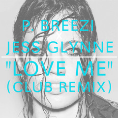 Jess Glynne - Love Me (PB CLUB REMIX)