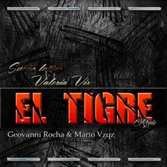 Sueño Latino Ft Valeria Vix - El Tigre ( Geovanni Rocha & Mario Vzqz Remix 2015 ) #S.G.R