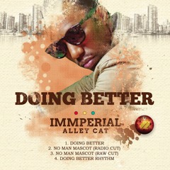 IMMPERIAL ALLEY CAT - DOING BETTER