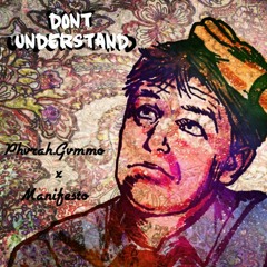 Dont Understand (feat. Manifesto x Cisum, The Painter  [Prod by. Whoarei]