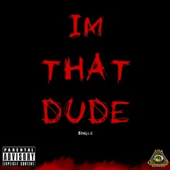 I'm That Dude (Ft. King Duffie & J.Supreme) (Beat by Buck 50)