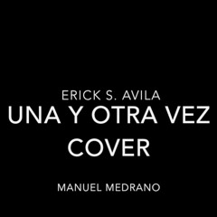 Una Y Otra Vez Erick S. Avila COVER  (Manuel Medrano)