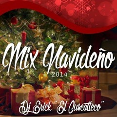 Mix Navideño 2014 - Dj Erick El Cuscatleco - I.R.
