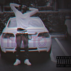 I Had To ft Otis Lit