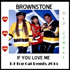 Brownstone - If You Love Me - 2015 - Over Like A Fat Rat Remix - DJ Top Cat Old School Remix