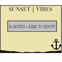 KARSTEN - Like To Know (Original Mix)[sunset vibes]