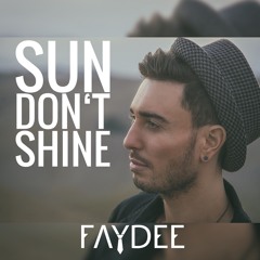 Faydee - Sun Don't Shine