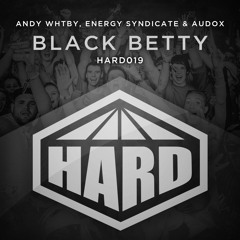 HARD 019 - Andy Whitby, Energy Syndicate & Audox - Black Betty [ON SALE NOW]
