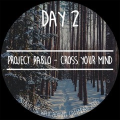 Project Pablo - Cross Your Mind