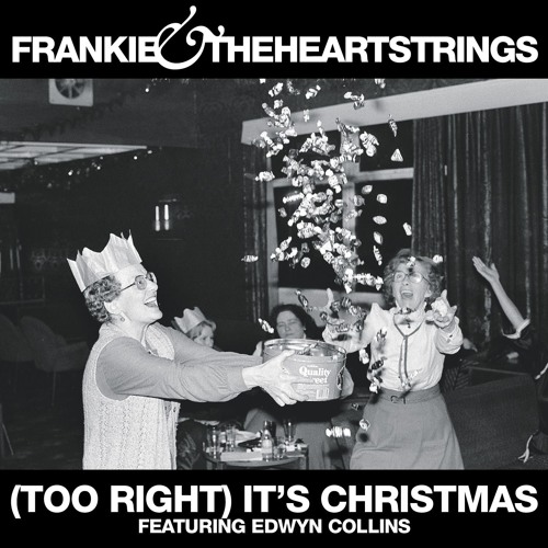 Stream Frankie & The Heartstrings - (Too Right) It’s Christmas ...