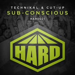 HARD 021 - Technikal & Cut - Up - Sub - Conscious [ON SALE NOW]
