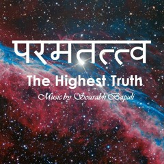 "PARAMATATTVA" - The Highest Truth | Music for Meditation, Relaxation | Composed by Sourabh Bapuli