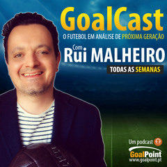 GoalCast Ep. #3 | Renato Sanches e outras promessas | com Rui Malheiro