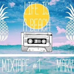 Life Is A Beach | Mixtape #1 | Marv