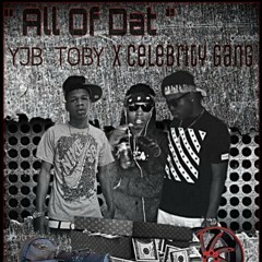 Yjb Toby Ft . CGMG "All of Dat"