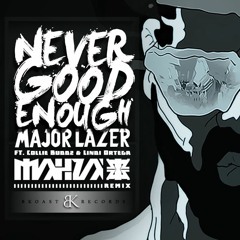 [Mahza] Ft. Major Lazer - Never Good Enough (BKoast records)