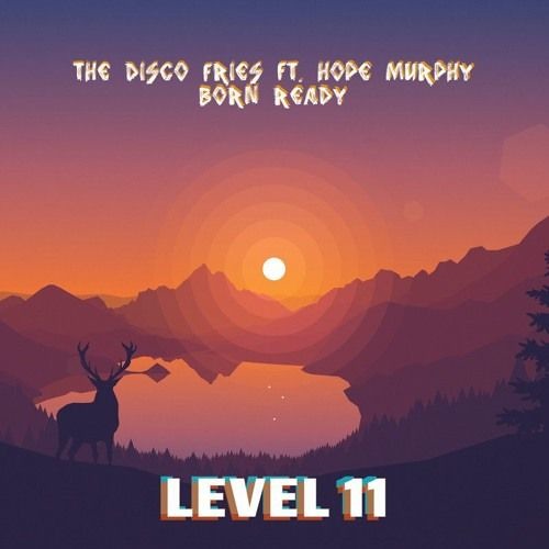 The Disco Fries ft. Hope Murphy - Born Ready (LEVEL 11 Remix)
