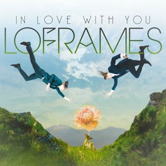 Loframes - In Love With You [Aashton Remix]