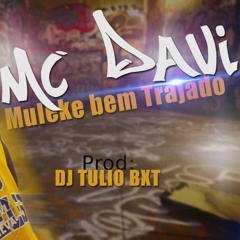 MC Davi - Muleke Bem Trajado ((Prod.DJ TULIO BXT))