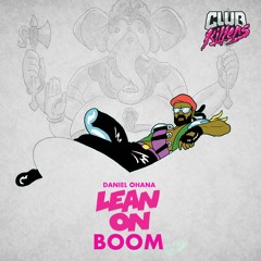 Daniel ohana - Major Lazer & DJ Snake & MOTi Lean On Boom [ Mashup] Ty Dolla $ign, Wizkid, & Kranium