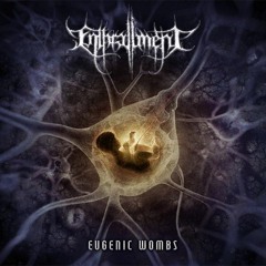 ENTHRALLMENT "Enslaved by Your Own Seed"