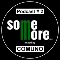 Some More Records - Podcast 002 mixed by COMUNO
