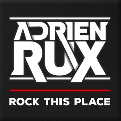 Adrien Rux - Rock This Place