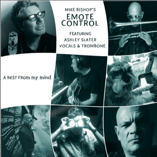 "A Rest From My Mind" Mike Bishop's Emote Control, featuring Ashley Slater vocals and trombone.