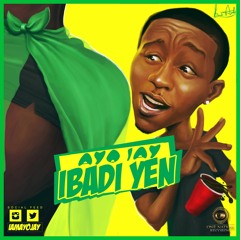 Ayo Jay - Ibadi Yen