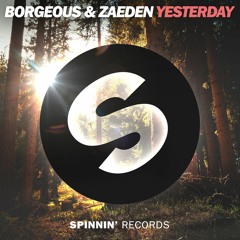 Borgeous & Zaeden - Yesterday [OUT NOW]