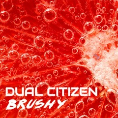 Dual Citizen - Brushy