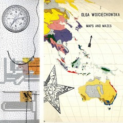 Olga Wojciechowska,  "Maps And Mazes",   I'm Never Not Thinking About You