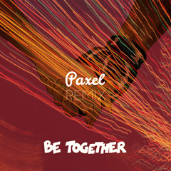 Major Lazer - Be Together (feat. Wild Belle) (Paxel Remix)
